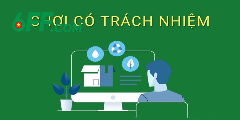 Chơi có trách nhiệm 6FF